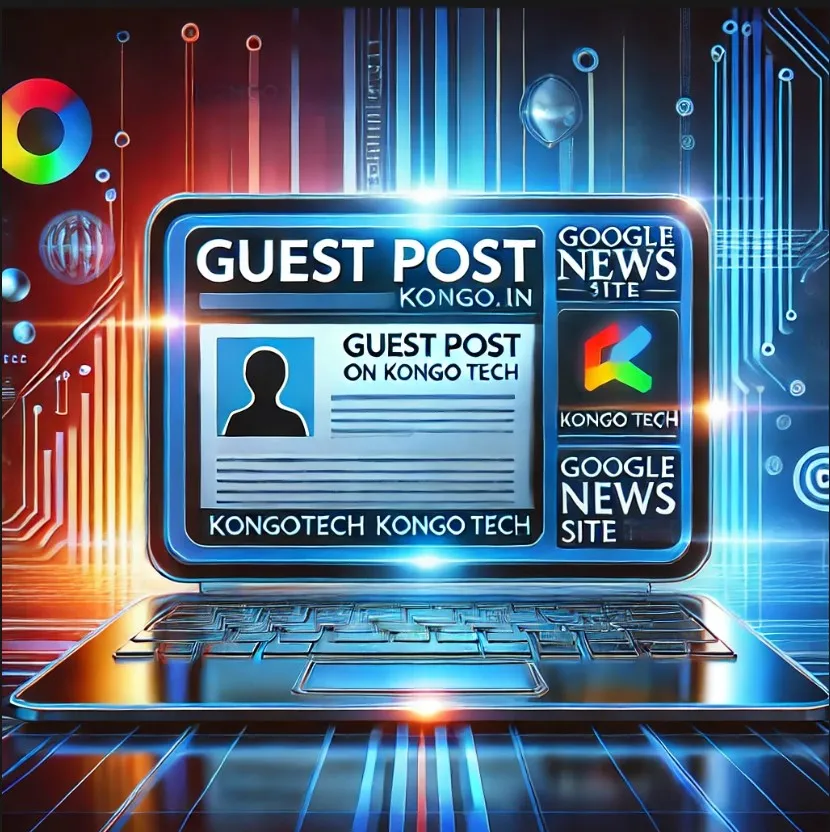 Guest Post on Kongotech.co.in: Unlock the Power of Google News Site Kongo Tech
