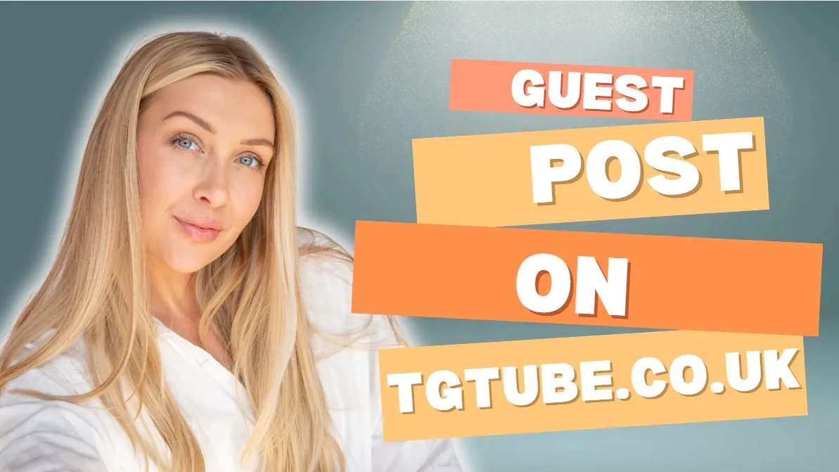 Guest Post on TGtube.co.uk - Google News Approved Site